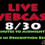 Live Webcast Reminder (FRIDAY 8/30, at 2 minutes to midnight)
