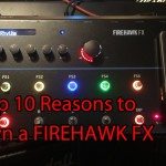10 Reasons to Own a Line 6 Firehawk FX