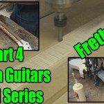 Acacia Guitars - FRETBOARD - Build Series - Video 4 of 9