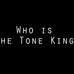 Who is The Tone King?