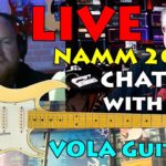 Live Hang with VOLA GUITARS! Pre-NAMM 2018 Coverage!