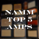 Top 5 new Amps from NAMM