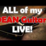 ALL of my DEAN GUITARS - LIVE!