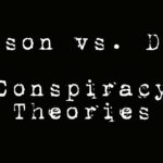 Gibson vs. Dean - Conspiracy Theories