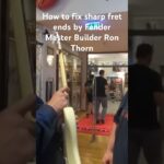 How to Fix Sharp Fret Ends by Fender Master Builder Ron Thorn #thetoneking #guitar #fender