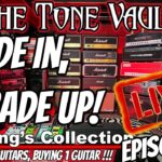 The Tone Vault Ep.24 - SELLING 4 GUITARS, BUYING 1 GUITAR - Let's Do This!!!